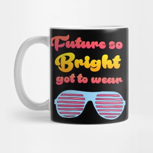 Future so Bright Mug